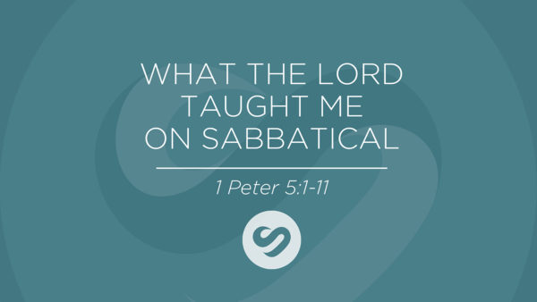 What the Lord Taught Me on Sabbatical